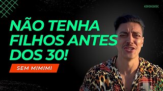 CAGAÇÃO DE REGRA SEM MIMIMI - FILHO ANTES DOS 30
