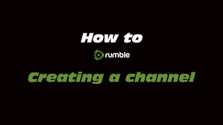 How to Rumble: Creating a channel