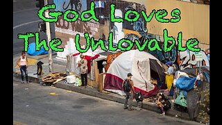 God Loves The Unlovable