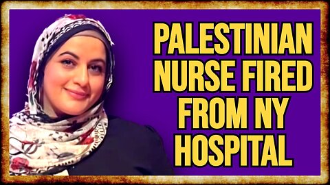 Palestinian Nurse FIRED For Calling Out Gaza Genocide