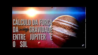 Cálculo da gravidade entre Júpiter e o Sol | O maior Planeta do Sistema Solar