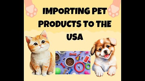 How to Import Pet Products to the USA (A Step-by-Step Guide)