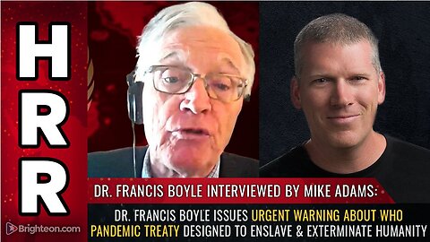 Dr. Francis Boyle - WHO pandemic treaty designed to enslave & exterminate humanity (audio) - November 22, 2022