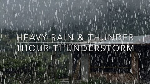 Mountain Thunderstorm - Heavy Rain & Thunder - Rain Sounds - 1 Hour