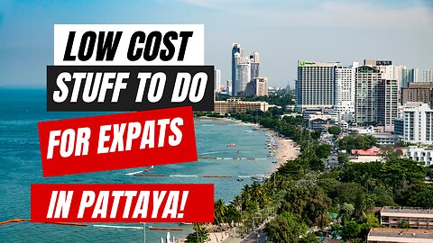 Budget-Friendly Pattaya: Enjoying the City on an Expat's Budget