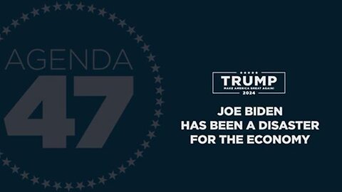 Agenda47: Joe Biden Has Been a Disaster for the Economy