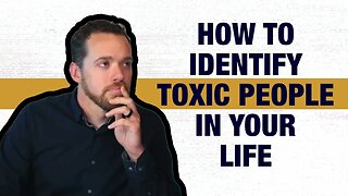 How to Identify Toxic People in Your Life