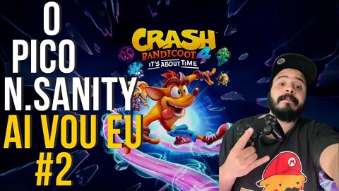 CRASH BANDICOOT 4: IT'S ABOUT TIME | PICO N. SANITY | Gameplay | PS4 | PT-BR