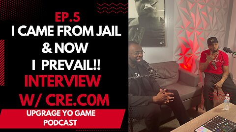 I CAME FROM JAIL & NOW I PREVAIL:INTERVIEW W/ CRE.C0M I UYG PODCAST