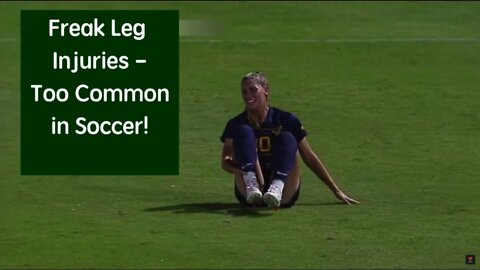 Freak Leg Injuries, Too Common in Soccer #ncaawomensoccer #femalesportsheroes #ankle injuries #feet