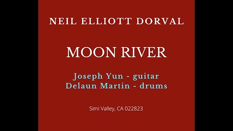 MOON RIVER - NEIL ELLIOT DORVAL with Jospeh Yun & Delaun Martin