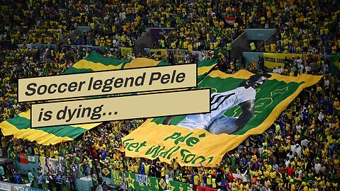 Soccer legend Pele is dying…