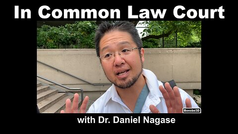 In Common Law Court with Dr. Daniel Nagase