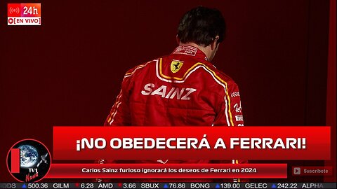 Carlos Sainz furioso ignorará los deseos de Ferrari en 2024