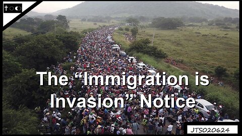 REMEDY: Immigration is Invasion Notice - JTS02062024