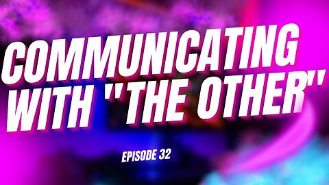 Communicating with People who Think Differently - Why are we Afraid of "The Other"? | Ep 32