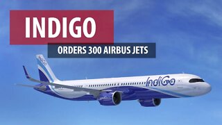 IndiGo's Mega Order for 300 Airbus Jets