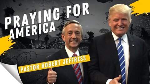 Praying for America LIVE with Pastor Robert Jeffress, Pastor to President Trump