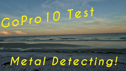 GoPro Hero 10 Test While Metal Detecting Florida Beach