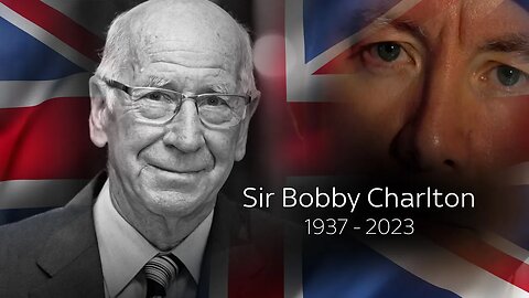 Sir Bobby Charlton DIES - Time to Say Goodbye Tribute by Martyn Lucas