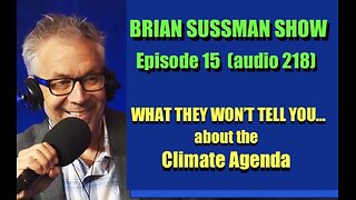 Brian Sussman Show - Ep 15 - What They Won't Tell You: About the Climate Agenda