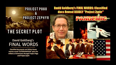 David Goldberg Final Warning Project Zephyr Project Pogo Claims Trump Is NWO Controlled Opposition