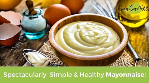 Spectacularly Simple & Healthy Mayonnaise!