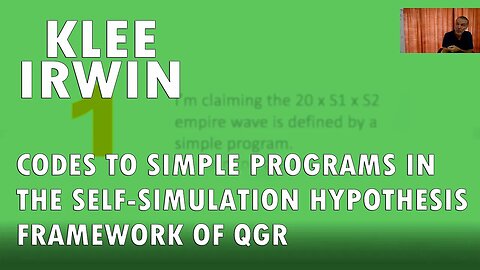 Klee Irwin - Codes to Simple Programs in the Self-Simulation Hypothesis Framework of QGR