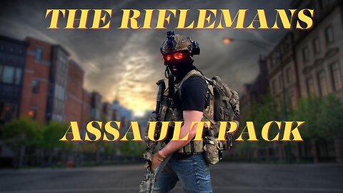 The Riflemans Assault Pack for the Modern Minuteman | Guerrilla Warfare | SHTF