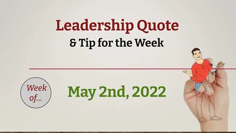 Leadership Quote and Tip for the Week - May 2nd, 2022