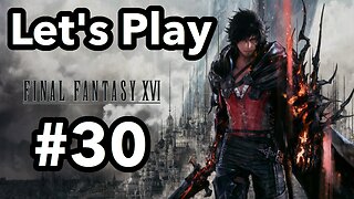 Let's Play | Final Fantasy 16 - Part 30