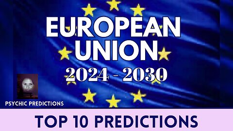 Top 10 Psychic Predictions for EU 2024 - 2030