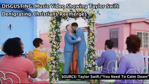 Music Video Showing Taylor Swift Denigrating Christians Reemerges