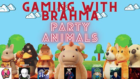 Gaming with Brahma- Party Animals!!! 04/02/2024