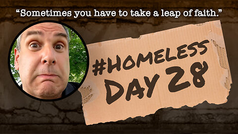 #Homeless Day 28: “Sometimes you have to take a leap of faith.”