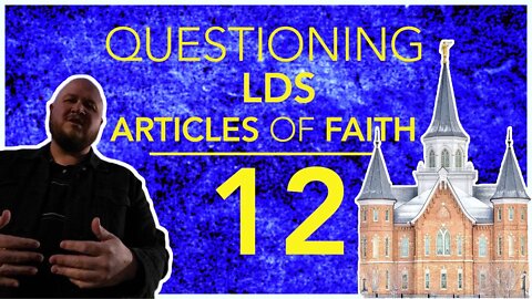 Questioning Latter Day Saints Article of Faith on Obeying the Government