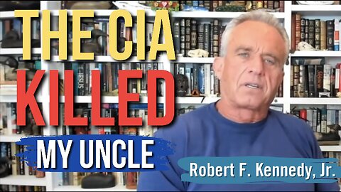 RFK Jr: The CIA Killed My Uncle 'Beyond a Reasonable Doubt'