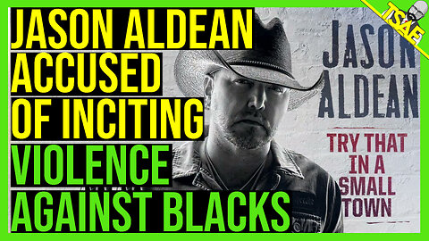 JASON ALDEAN ACCUSED OF INCITING VIOLENCE AGAINST BLACKS