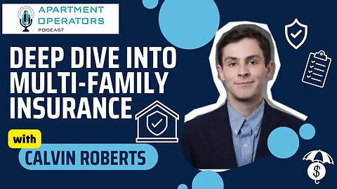 Deep Dive into Multi-Family Insurance with Calvin Roberts - Ep 123 The Apartments Operators Podcast
