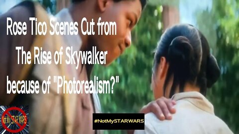 Rose Tico Scenes Cut Out of The Rise of Skywalker because of "Photorealism?"