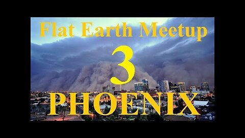 [archive] Flat Earth Meetup Phoenix - July 22, 2017 7:00 PM ✅