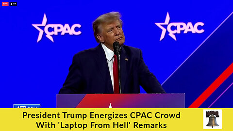 President Trump Energizes CPAC Crowd With 'Laptop From Hell' Remarks