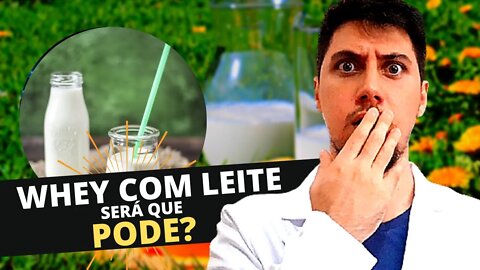 A TEMÍVEL COMBINAÇÃO WHEY E LEITE PODE