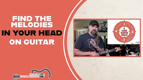 How To Find The Melodies In Your Head On Guitar