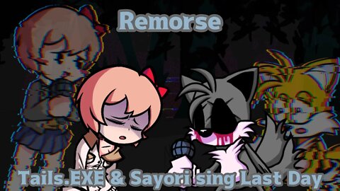 Remorse - Last Day but Sayori and Tails.EXE sing it