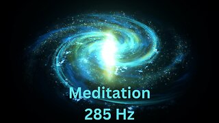 285 Hz Meditation : Full Body Aura Cleanse, Heals & Regenerates Tissues, Solfeggio Frequencies