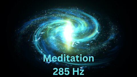 285 Hz Meditation : Full Body Aura Cleanse, Heals & Regenerates Tissues, Solfeggio Frequencies