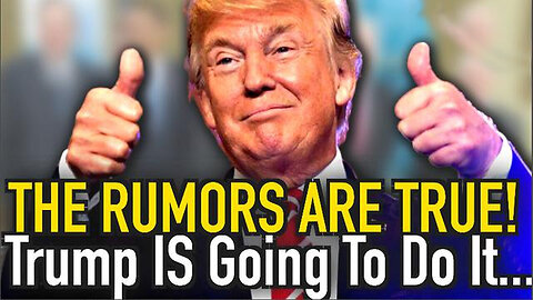 The Rumors Are TRUE! Trump IS Going to Do It…