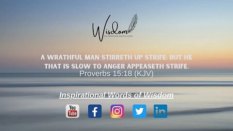 Proverbs 15:18 - A wrathful man stirreth up strife but he that is slow to anger appeaseth strife.