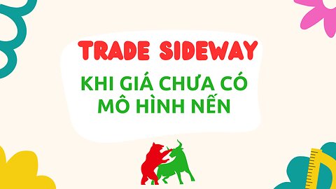 Trade sideway khi giá chưa có mô hình nến | Trading | Angel